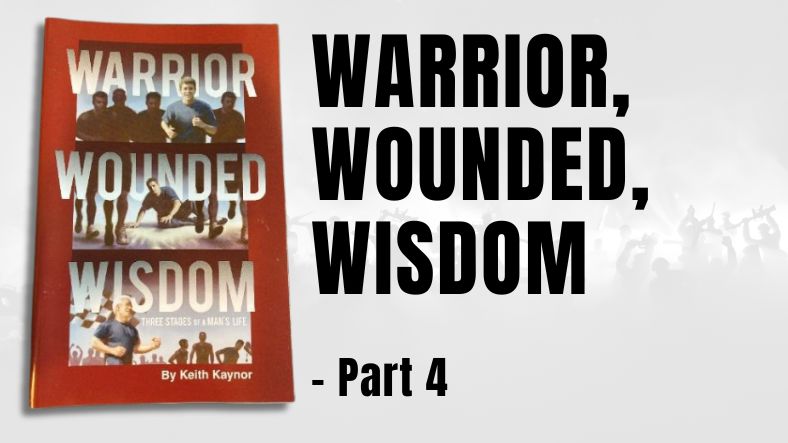 Warrior, Wounded, Wisdom – Part 4